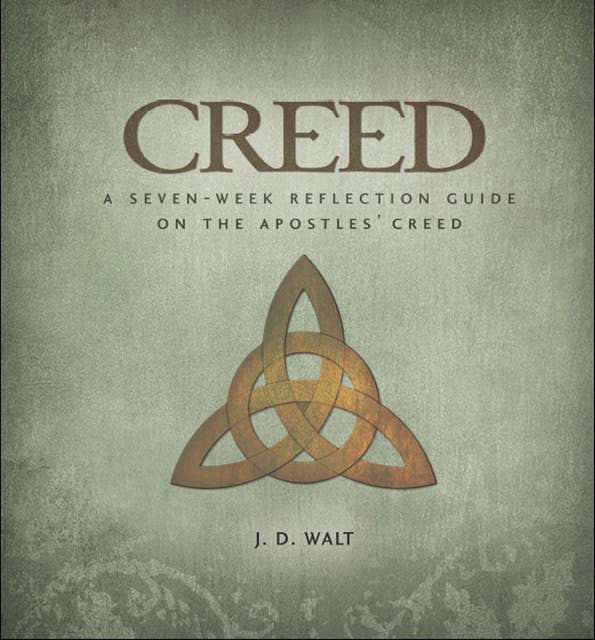 Creed: A Seven-Week Reflection Guide on the Apostles' Creed