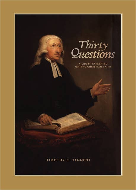 Thirty Questions: A Short Catechism on the Christian Faith