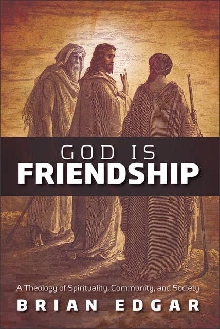 Cover for God Is Friendship: A Theology of Spirituality, Community, and Society