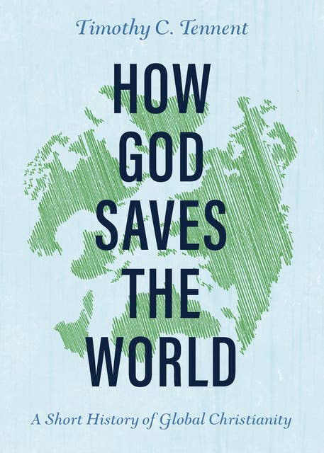 Cover for How God Saves the World: A Short History of Global Christianity