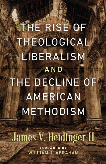 The Rise of Theological Liberalism and the Decline of American Methodism