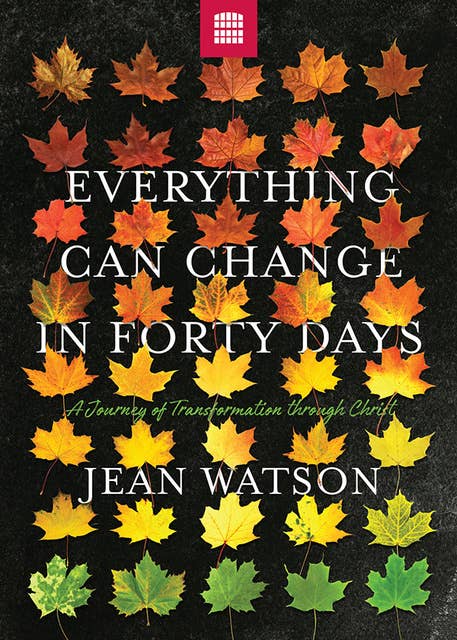 Cover for Everything Can Change in Forty Days: A Journey of Transformation in Christ