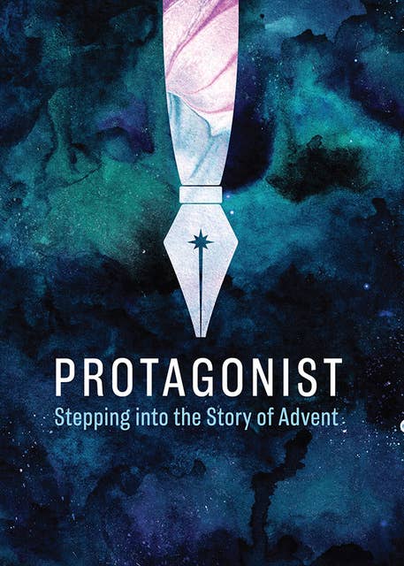 Protagonist: Stepping into the Story of Advent