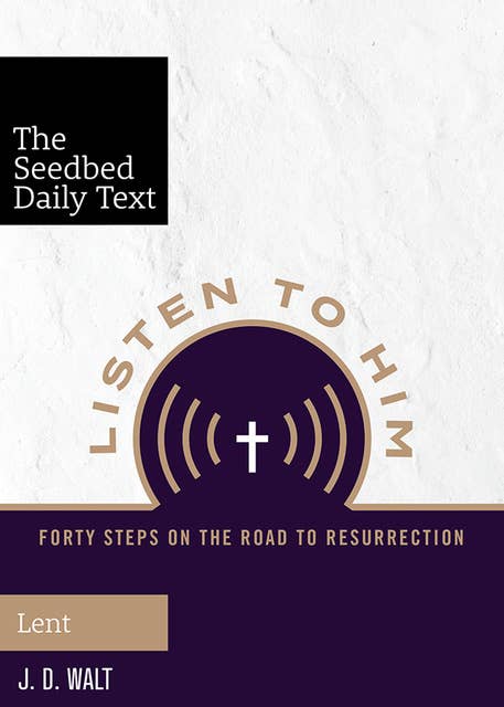 Listen to Him: Forty Steps on the Road to Resurrection