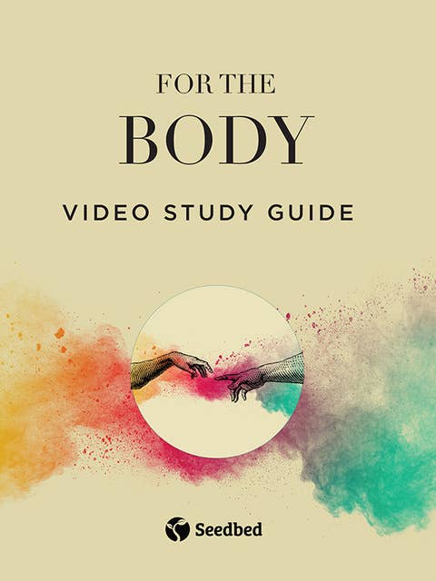 For the Body: Video Study Guide