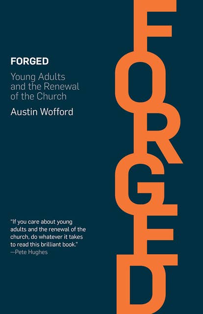 Forged: Young Adults and the Renewal of the Church