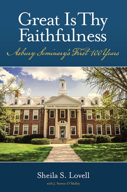 Great Is Thy Faithfulness: Asbury Seminary's First 100 Years