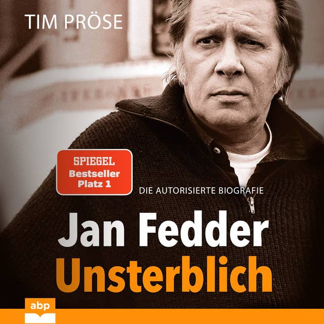 Jan Fedder - Unsterblich: Die autorisierte Biografie