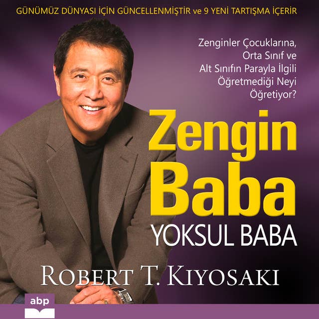 Zengin Baba Yoksul Baba: Zenginler Çocuklarına, Orta Sınıf ve Alt Sınıfın Parayla İlgili Öğretmediği Neyi Öğretiyor? by Robert T. Kiyosaki