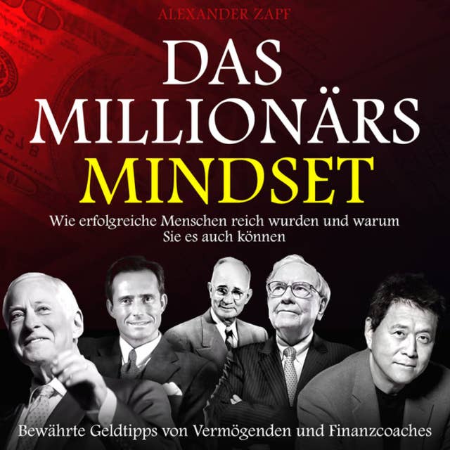 Das Millionärs-Mindset - Wie erfolgreiche Menschen reich wurden und warum Sie es auch können (Ungekürzt)