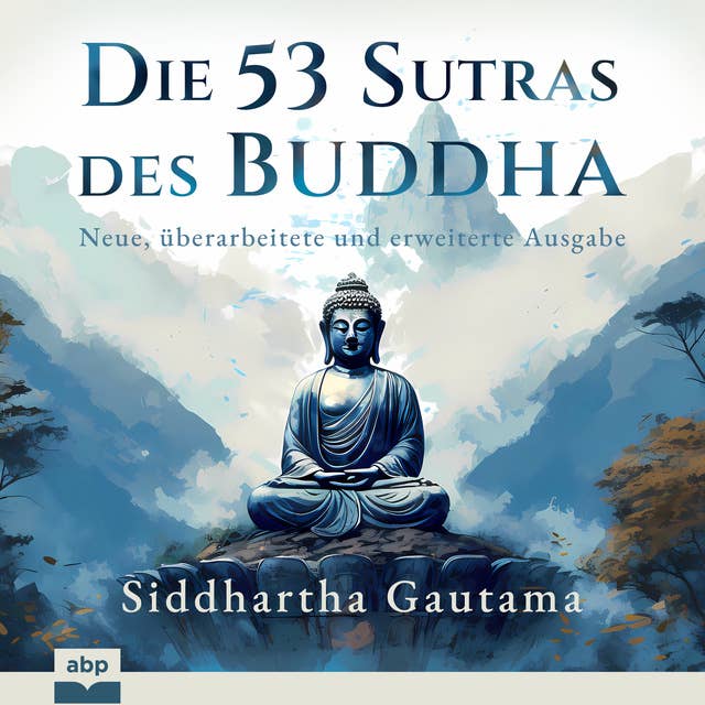Die 53 Sutras des Buddha: Neue, überarbeitete und erweiterte Ausgabe