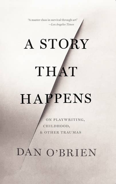A Story that Happens: On Playwriting, Childhood, & Other Traumas