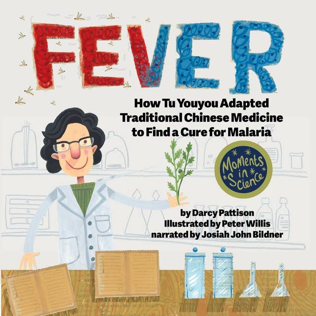 FEVER: How Tu Youyou Adapted Traditional Chinese Medicine to Find a Cure for Malaria