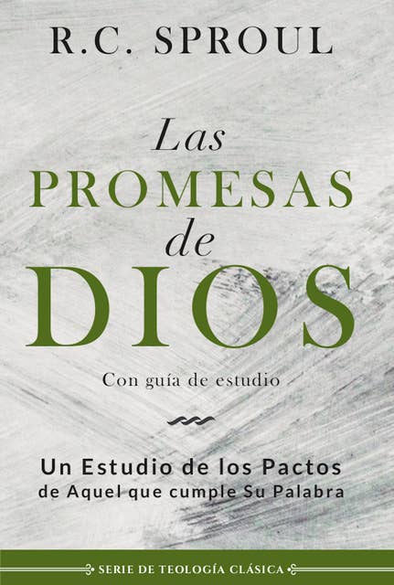Las promesas de Dios: Un estudio de los pactos de aquel que cumple su palabra