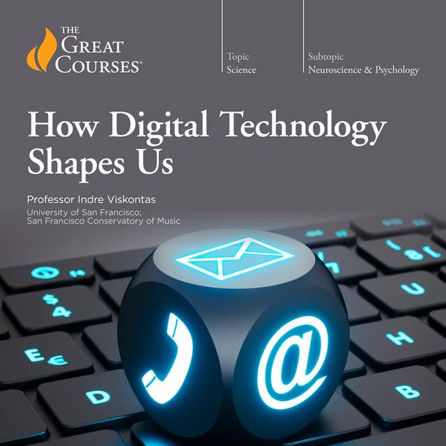 How Digital Technology Shapes Us