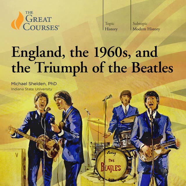 England, the 1960s, and the Triumph of the Beatles
