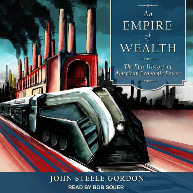 An Empire of Wealth: The Epic History of American Economic Power