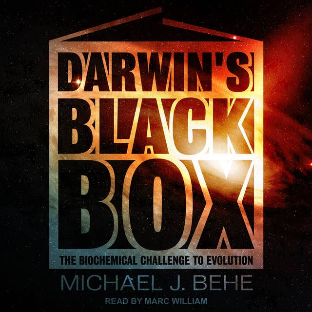 Darwin's Black Box: The Biochemical Challenge to Evolution