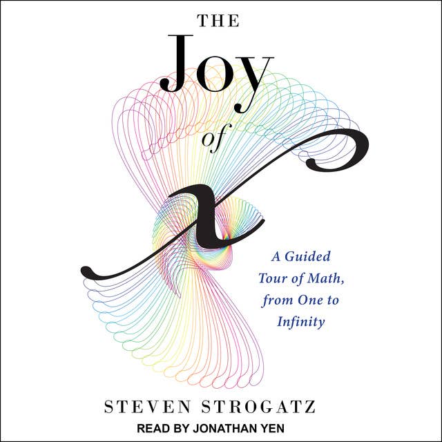 Cover for The Joy of X: A Guided Tour of Math, from One to Infinity