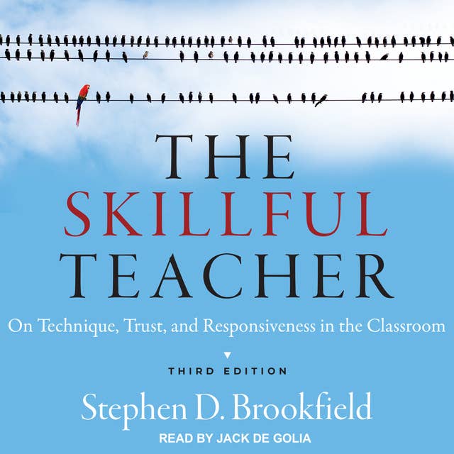 The Skillful Teacher: On Technique, Trust, and Responsiveness in the Classroom