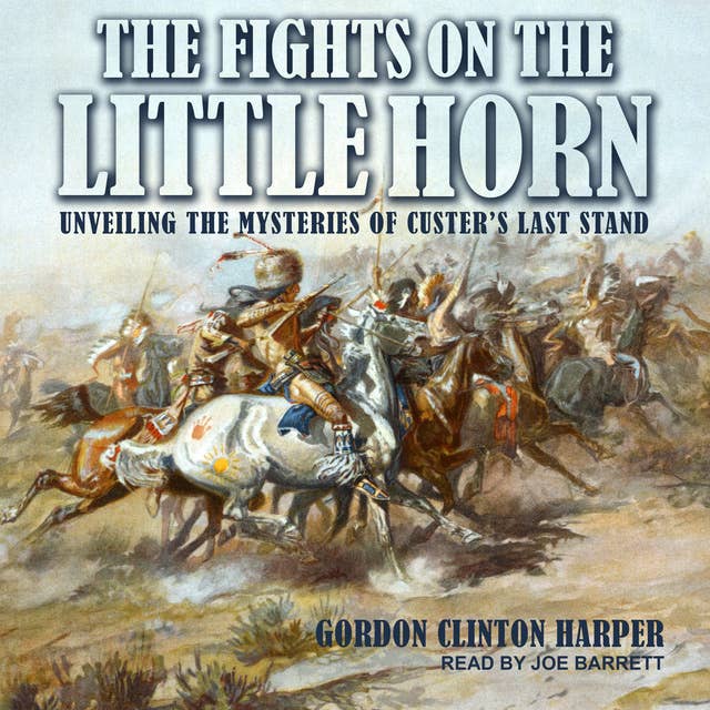 Fights on the Little Horn: Unveiling the Mysteries of Custer’s Last Stand