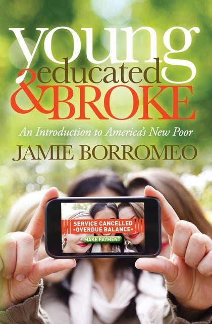 Young, Educated & Broke: An Introduction to America's New Poor
