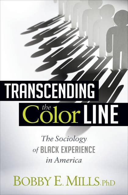 Transcending the Color Line: The Sociology of Black Experience in America