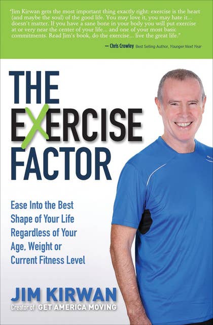 Cover for The eXercise Factor: Ease Into the Best Shape of Your Life Regardless of Your Age, Weight or Current Fitness Level