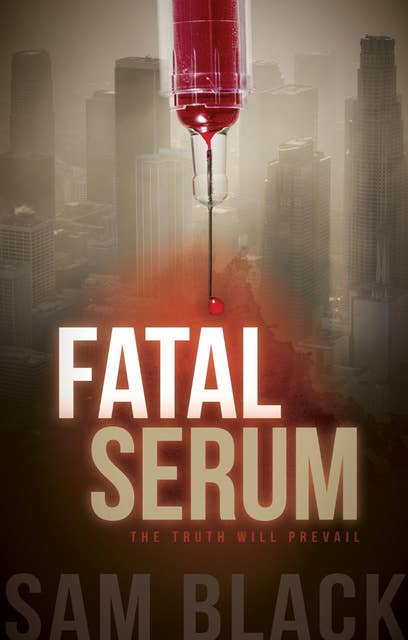 Fatal Serum: The Truth Will Prevail