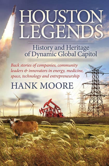 Houston Legends: History and Heritage of Dynamic Global Capitol