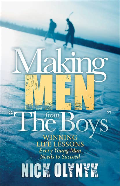 Making Men from "The Boys": Winning Life Lessons Every Young Man Needs to Succeed
