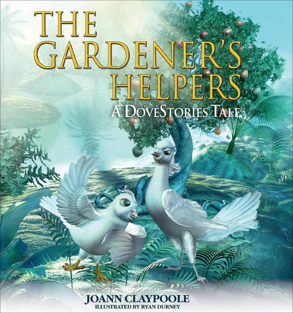 The Gardener's Helpers: A DoveStories Tale