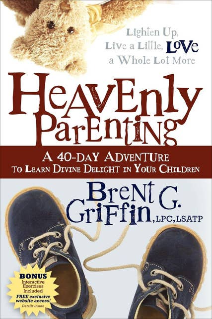 Heavenly Parenting: A 40-Day Adventure to Learn Divine Delight in Your Children