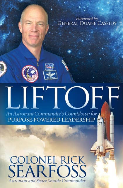 Liftoff: An Astronaut Commander's Countdown for Purpose-Powered Leadership