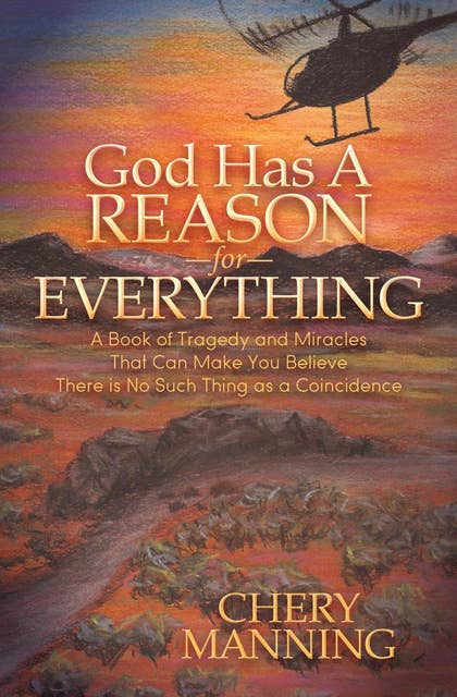 God Has a Reason for Everything: A Book of Tragedy and Miracles That Can Make You Believe There is No Such Thing as a Coincidence