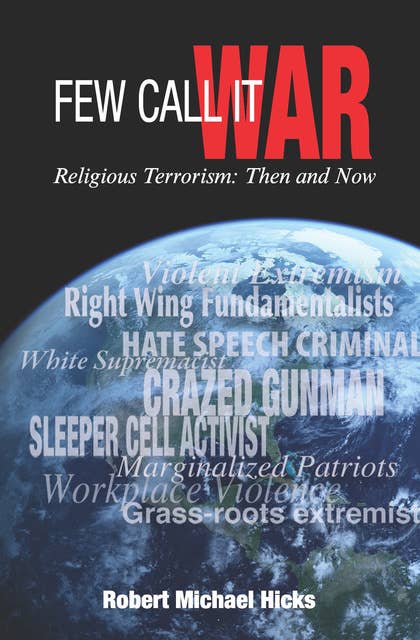 Few Call It War: Religious Terrorism: Then and Now