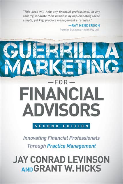 Guerrilla Marketing for Financial Advisors: Innovating Financial Professionals Through Practice Management