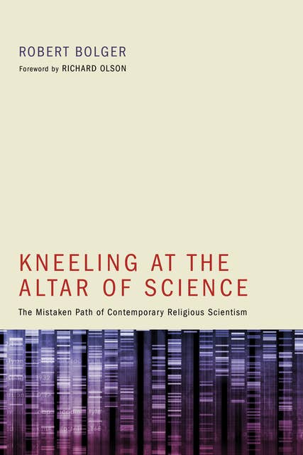 Kneeling at the Altar of Science: The Mistaken Path of Contemporary Religious Scientism