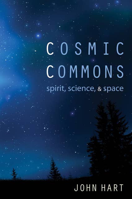 Cosmic Commons: Spirit, Science, and Space