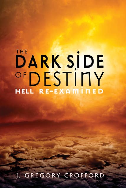 The Dark Side of Destiny: Hell Re-Examined