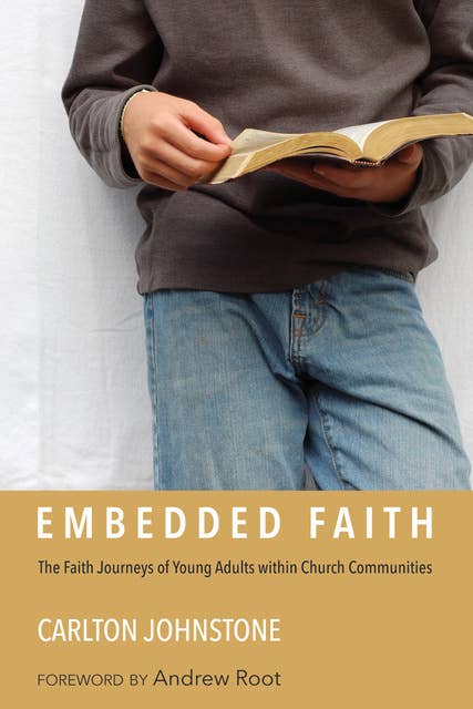 Embedded Faith: The Faith Journeys of Young Adults within Church Communities