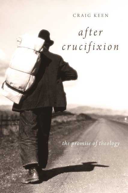 After Crucifixion: The Promise of Theology
