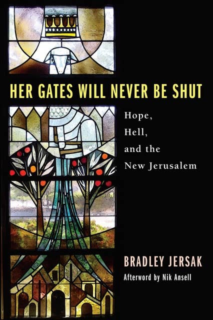 Her Gates Will Never Be Shut: Hope, Hell, and the New Jerusalem
