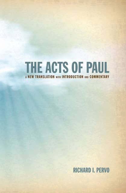 The Acts of Paul: A New Translation with Introduction and Commentary