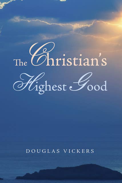 The Christian’s Highest Good