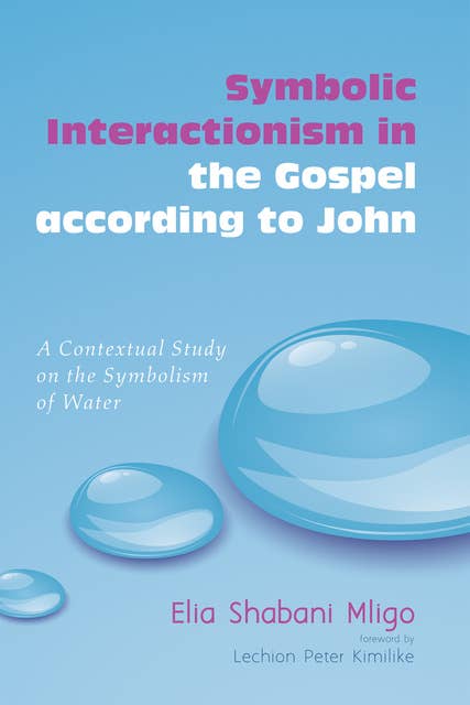 Symbolic Interactionism in the Gospel according to John: A Contextual Study on the Symbolism of Water