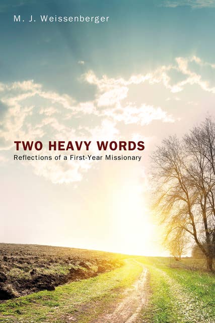 Two Heavy Words: Reflections of a First-Year Missionary