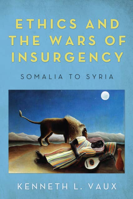Ethics and the Wars of Insurgency: Somalia to Syria