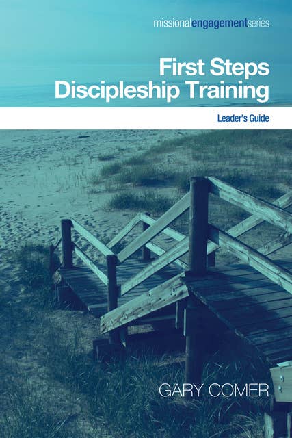 First Steps Discipleship Training: Leader’s Guide