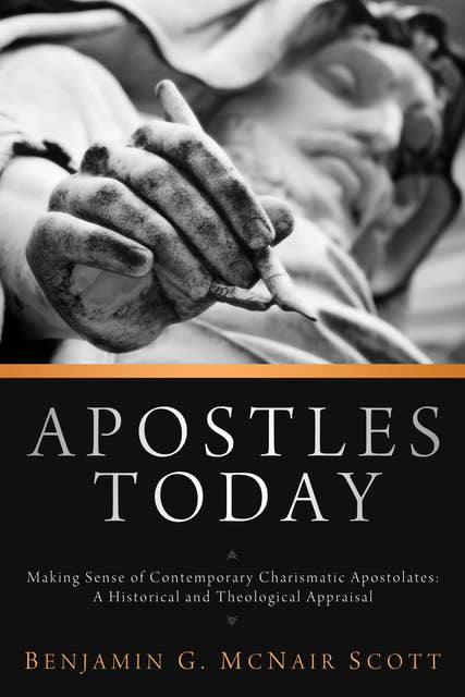 Apostles Today: Making Sense of Contemporary Charismatic Apostolates: A Historical and Theological Appraisal
